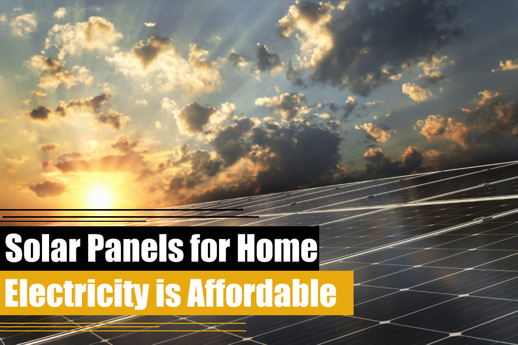 Solar Panels for Home Electricity is Affordable