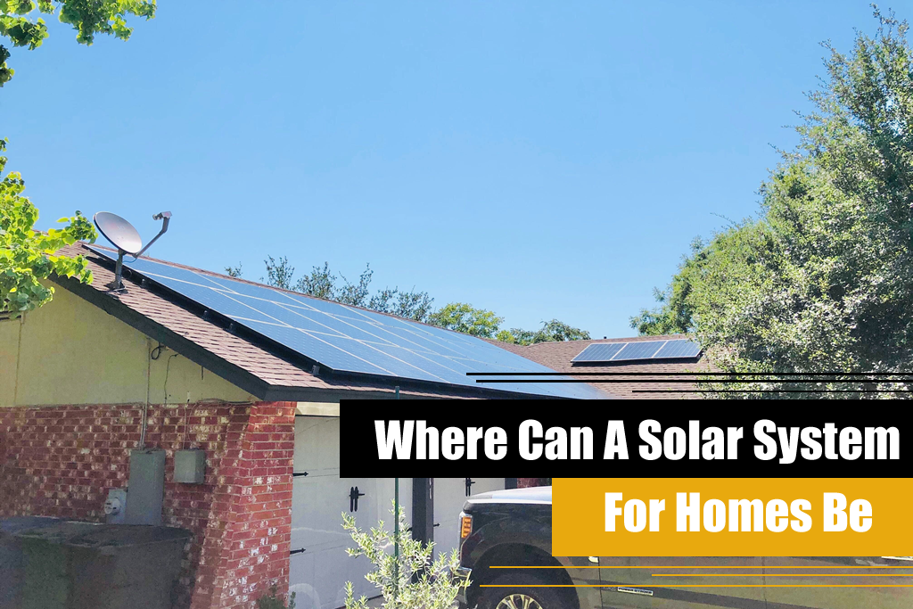 Where Can A Solar System For Homes Be
