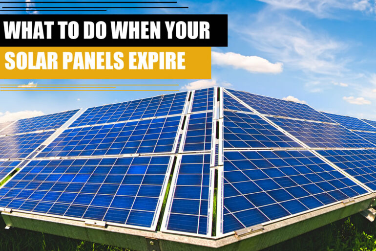 WHAT TO DO WHEN YOUR SOLAR PANELS EXPIRE