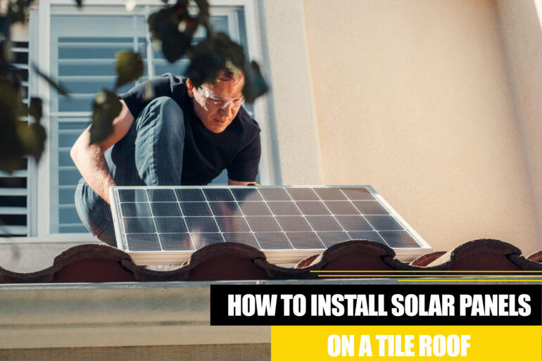 How to Install Solar Panels on a Tile Roof
