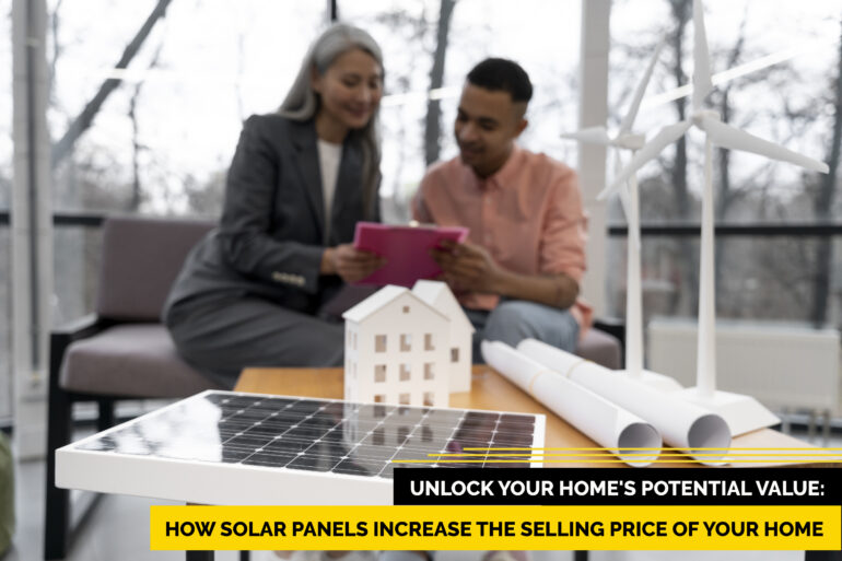 Unlock Your Home’s Potential Value: How Solar Panels Increase the Selling Price of Your Home