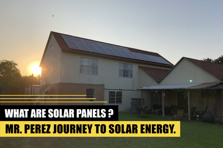 What Are Solar Panels? Mr. Perez Journey To Solar Energy.