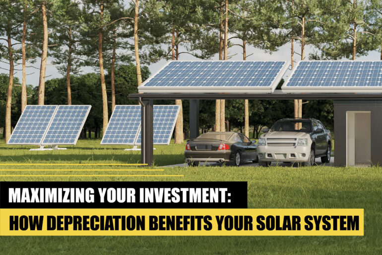 Maximizing Your Investment: How Depreciation Benefits Your Solar System